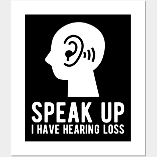 speak up i have hearing loss deaf  hearing asl  audio  impaired  sign   aid  lipread  deafness   bsl  disability communication Posters and Art